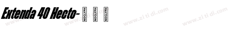 Extenda 40 Hecto字体转换 Extenda 40 Hecto字体转换